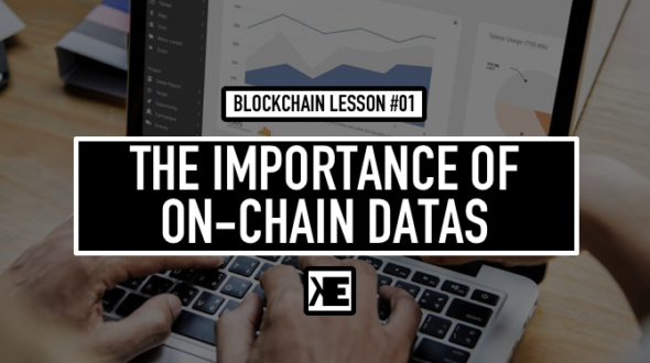 Blockchain Lesson 01 – The importance of On-Chain datas