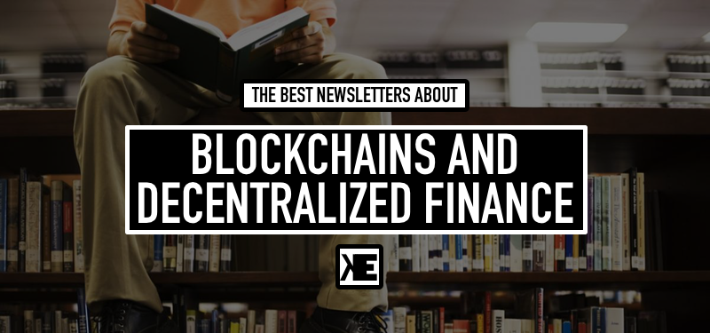 Nine newsletters that will help you understand Blockchains and Decentralized Finance